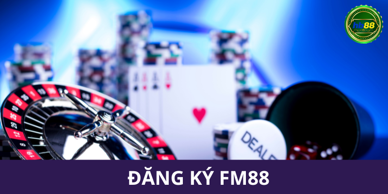 Đăng ký FM88 như thế nào